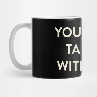 You Can't Take it With You Mug